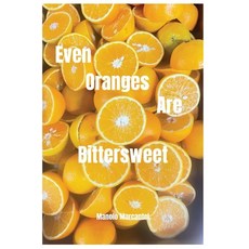 (영문도서)Even Oranges Are Bittersweet Paperback, Marcantel Publishing, English, 9798234155030