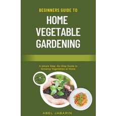(영문도서) Beginners Guide to Home Vegetable Gardening Paperback, Felix Agbodji, English, 9798223361244