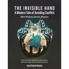 (영문도서)The Invisible Hand: A Modern Tale of Avoiding Conflict: Where Weakness Becomes W... Paperback, Independently Published, English, 9798281785594
