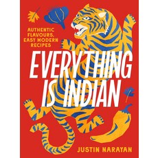 (영문도서) Everything Is Indian: Authentic Flavours Easy Modern Recipes Hardcover, Murdoch Books, English, 9781761500343