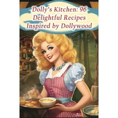 (영문도서) Dolly's Kitchen: 96 Delightful Recipes Inspired by Dollywood Paperback, Independently Published, English, 9798860622340