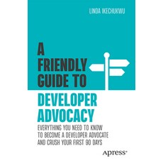 (영문도서)A Friendly Guide to Developer Advocacy: Everything You Need to Know to Become a... Paperback, Apress, English, 9798868824616