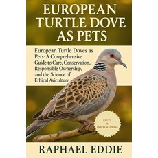 (영문도서)European Turtle Dove as Pets: European Turtle Doves as Pets: A Comprehensive Gui... Paperback, Independently Published, English, 9798267086820