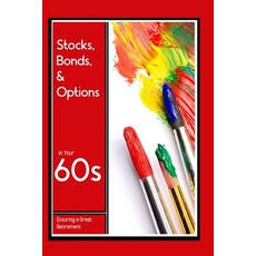 (영문도서) Stocks Bonds & Options in Your 60s: Ensuring a Great Retirement Paperback, Independently Published, English, 9798341003644