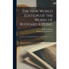(영문도서) The New World Edition of the Works of Rudyard Kipling: From Sea to Sea and Other Sketches. Le... Hardcover, Legare Street Press, English, 9781018457260