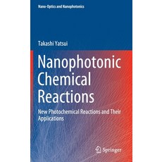 Nanophotonic Chemical Reactions: New Photochemical Reactions and Their Applications Hardcover, Springer