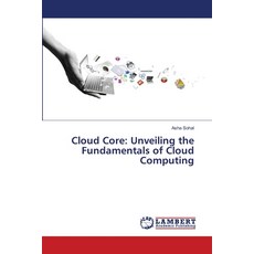 (영문도서) Cloud Core: Unveiling the Fundamentals of Cloud Computing Paperback, LAP Lambert Academic Publis..., English, 9786207810963