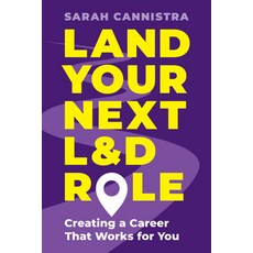 (영문도서) Land Your Next L&d Role: Creating a Career That Works for You Paperback, ASTD, English, 9781957157849