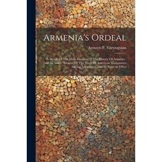 (영문도서) Armenia's Ordeal: A Sketch Of The Main Features Of The History Of Armenia: And An Inside Acco... Paperback, Legare Street Press, English, 9781022549111