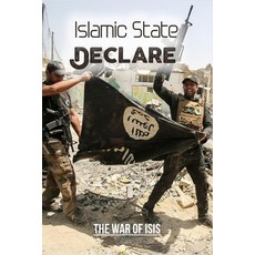 Islamic State Declare: The War Of ISIS: Taliban Isis War Paperback, Independently Published, English, 9798739807014