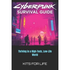 (영문도서) Cyberpunk Survival Guide: Thriving in a High-Tech Low-Life World Paperback, Independently Published, English, 9798312079999