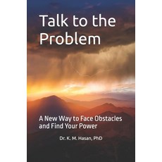(영문도서)Talk to the Problem: A New Way to Face Obstacles and Find Your Power Paperback, Independently Published, English, 9798272434463