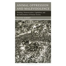 (영문도서)Animal Oppression and Malev(i)olence: Hunting Domesecration Capitalism and th... Hardcover, Bloomsbury Academic, English, 9798216388593
