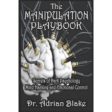 (영문도서) The Manipulation Playbook Secrets of Dark Psychology Mind Hacking and Emotion... Paperback, Independently Published, English, 9798312852431