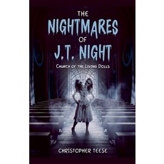 (영문도서) The Nightmares of J.T. Night: Church of the Living Dolls Paperback, Christopher Teese, English, 9798227309242