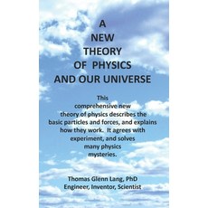 (영문도서) A New Theory of Physics and Our Universe Paperback, Createspace Independent Pub..., English, 9781979969871
