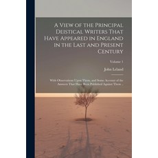 (영문도서) A View of the Principal Deistical Writers That Have Appeared in England in the Last and Prese... Paperback, Legare Street Press, English, 9781021464293