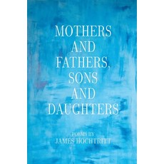 (英文圖書)Mothers and Fathers Sons and Daughters 平裝版, Finishing Line Press, 英文