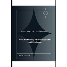 (영문도서) "Master Your EV's Performance": Power Play: Mastering Battery Management for Pe... Paperback, Independently Published, English, 9798337919263