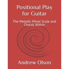 (영문도서)Positional Play for Guitar: The Melodic Minor Scale and Chords Within Paperback, English, 9798315994732