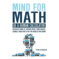(영문도서) Mind for Math: Be a Human Calculator: Calculate Sums at Lighting Speed Think Q... Paperback, Independently Published, English, 9781792713767