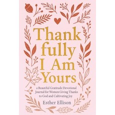 (영문도서)Thankfully I Am Yours: a Beautiful Gratitude Devotional Journal for Women Giving... Paperback, Green Hopex, English, 9781956493436