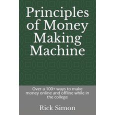 Principles of Money Making Machine: Over a 100+ ways to make money online and offline while in the c... Paperback, Independently Published, English, 9798553727109