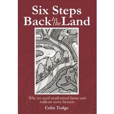(영문도서) Six Steps Back to the Land: Why we need small mixed farms and millions more far... Paperback, Bloomsbury Publishing PLC, English, 9781399420914