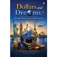 (영문도서)Dollars and Dreams: The Indian Student's Guide to Global Education: How to fund... Paperback, Notion Press, English, 9798904317058