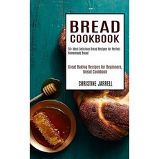 Bread Cookbook: 50+ Most Delicious Bread Recipes for Perfect Homemade Bread (Great Baking Recipes fo... Paperback, Alex Howard, English, 9781990169335
