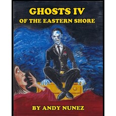 (영문도서) Ghosts IV of the Eastern Shore Paperback, Independently Published, English, 9798863532769