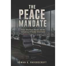 (영문도서)The Peace Mandate: Gaza Elite Peace Boards and the Conspiracy of Parallel Gove... Paperback, Independently Published, English, 9798195520090 Independently Published, English, 9798195520090