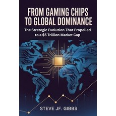 (英文圖書)From Gaming Chips to Global Dominance: The Strategic Evolution That Propelled to... 平裝版, Independently Published, 英文
