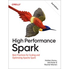 (영문도서)High Performance Spark: Best Practices for Scaling and Optimizing Apache Spark Paperback, O'Reilly Media, English, 9781098145859