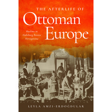 (영문도서)The Afterlife of Ottoman Europe: Muslims in Habsburg Bosnia Herzegovina Paperback, Stanford University Press, English, 9781503645899