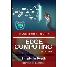 (영문도서) Edge Computing: Simply In Depth Paperback, Independently Published, English, 9781091335295