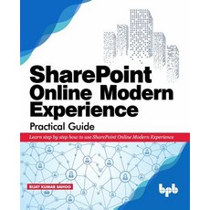 (영문도서) SharePoint Online Modern Experience Practical Guide: Learn step by step how to use SharePoint... Paperback, Bpb Publications, English, 9789388511575