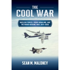 (英文圖書)The Cool War: Nuclear Forces Crisis Signaling and the Russo-Ukraine War 2014... 精裝版, Naval Institute Press, 英文