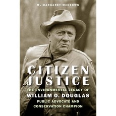 (영문도서) Citizen Justice: The Environmental Legacy of William O. Douglas--Public Advocate and Conserva... Hardcover, Potomac Books, English, 9781640123007