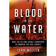 (영문도서)Blood in the Water: How the Us and Israel Conspired to Ambush the USS Liberty Hardcover, Prometheus Books, English, 9781633884649