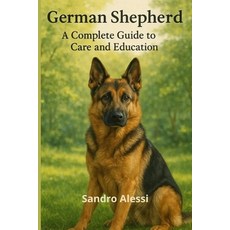 (영문도서)German Shepherd: A Complete Guide to Care and Education Paperback, Independently Published, English, 9798279445462