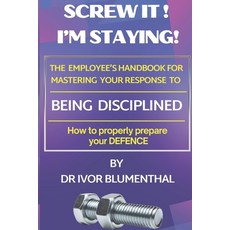(영문도서)Screw it! Am Staying!: An Employee's Handbook for Mastering a Disciplinary Enqui... Paperback, Independently Published, English, 9798244663419