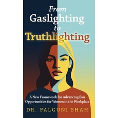 (英文圖書)From Gaslighting to Truthlighting: A New Framework for Advancing Fair Opportunit... 精裝版, Golden Grit Press, 英文
