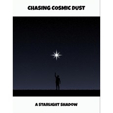 (영문도서)Chasing Cosmic Dust: A Starlight Shadow Paperback, Independently Published, English, 9798267378031