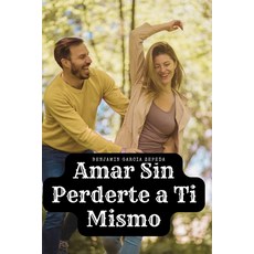 (英文圖書)Amar Sin Perderte a Ti Mismo: novela de superacion 平裝版, Independently Published, 英文