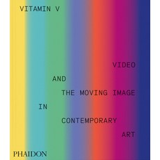 (영문도서) Vitamin V: Video and the Moving Image in Contemporary Art Hardcover, Phaidon Press, English, 9781838668730
