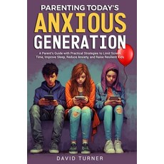 (英文圖書)Parenting Today's Anxious Generation: A Parent's Guide with Practical Strategies... 平裝版, Independently Published, 英文