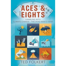 Aces & Eights: Gambling With Climate Change - The Dead Man's Hand Paperback, Outskirts Press