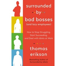 Surrounded by Bad Bosses (and Lazy Employees): How to Stop Struggling Start Succeeding and Deal wi... Paperback, St. Martin's Essentials