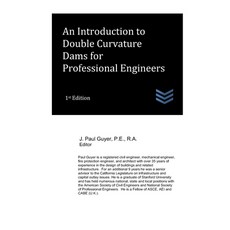 (영문도서) An Introduction to Double Curvature Dams for Professional Engineers Paperback, Independently Published, English, 9798329314885